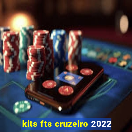 kits fts cruzeiro 2022